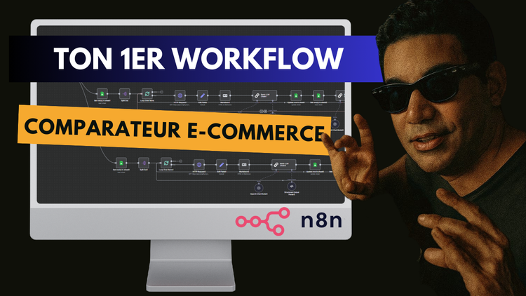Construis ton 1er workflow N8N avec moi : créer un comparatif de prix e-commerce (tuto complet)